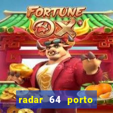 radar 64 porto seguro hoje